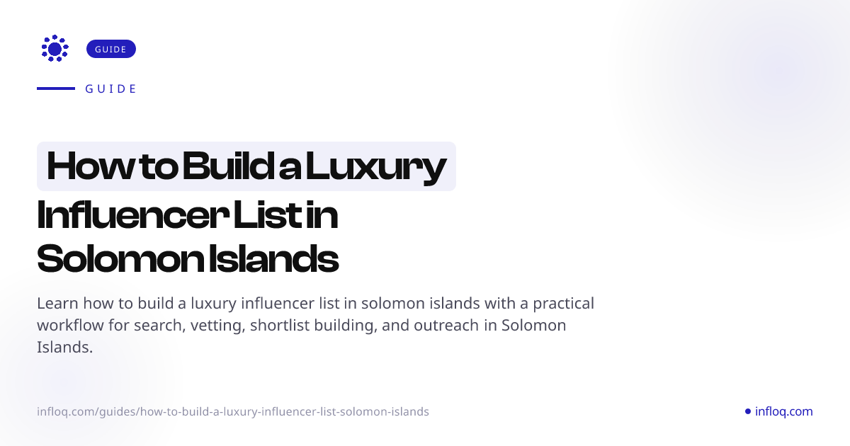 How to Build a Luxury Influencer List in Solomon Islands ...