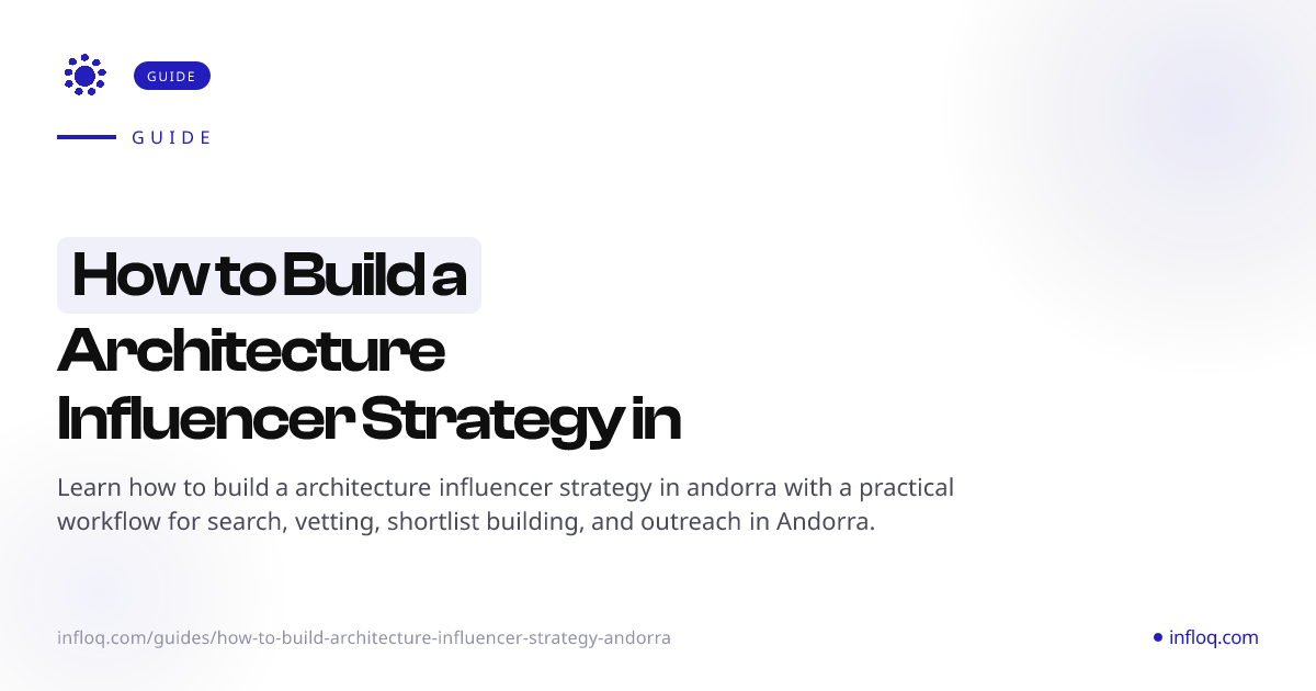 How to Build a Architecture Influencer Strategy in Andorr...