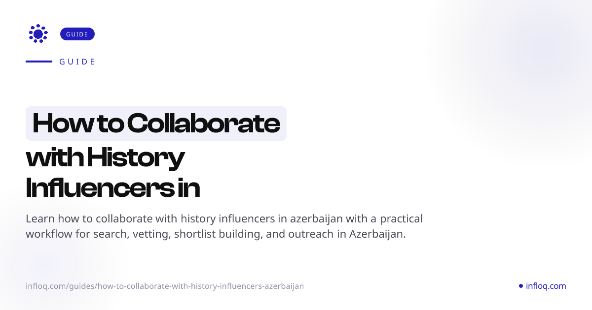 How to Collaborate with History Influencers in Azerbaijan...