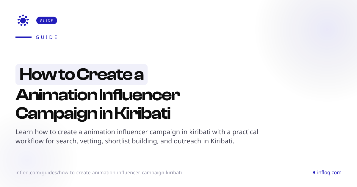 How to Create a Animation Influencer Campaign in Kiribati...