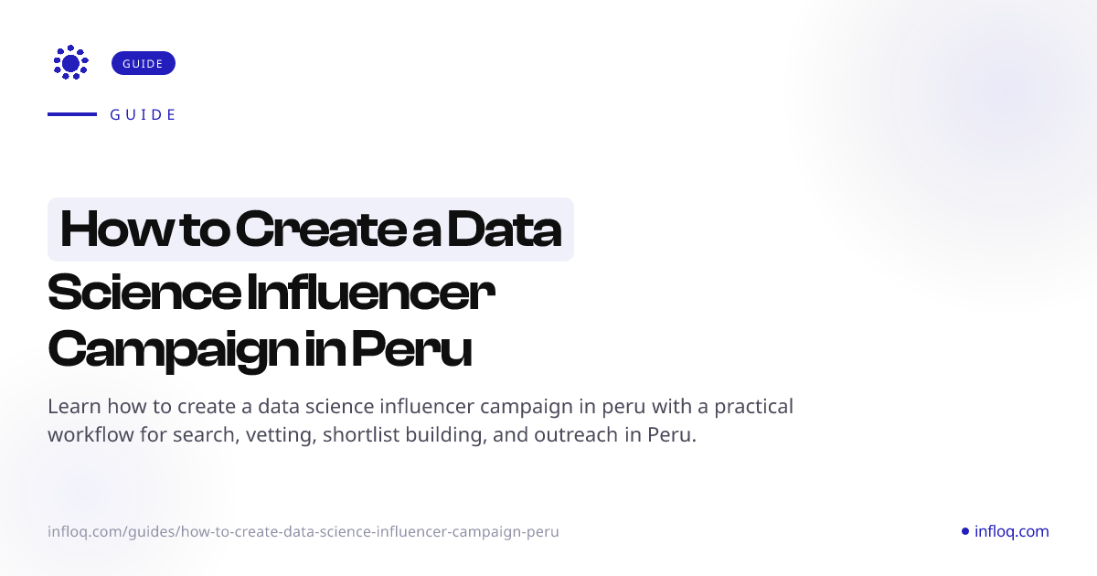 How to Create a Data Science Influencer Campaign in Peru ...