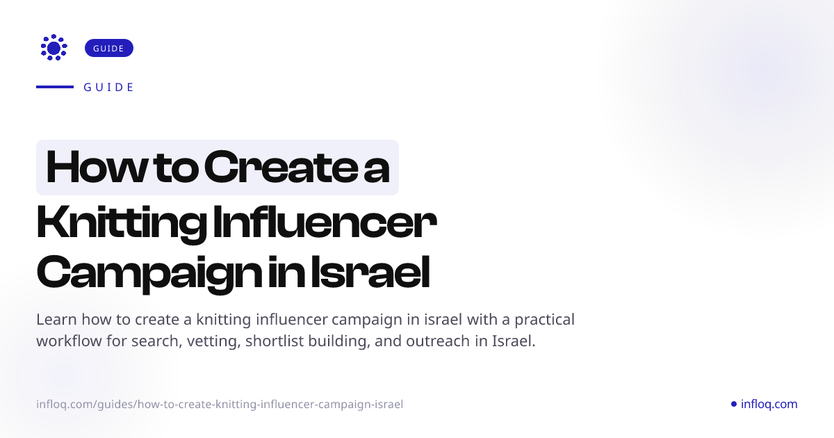 How to Create a Knitting Influencer Campaign in Israel