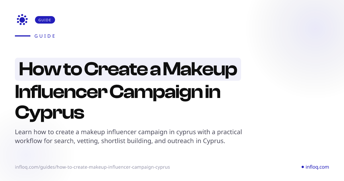 How to Create a Makeup Influencer Campaign in Cyprus | In...