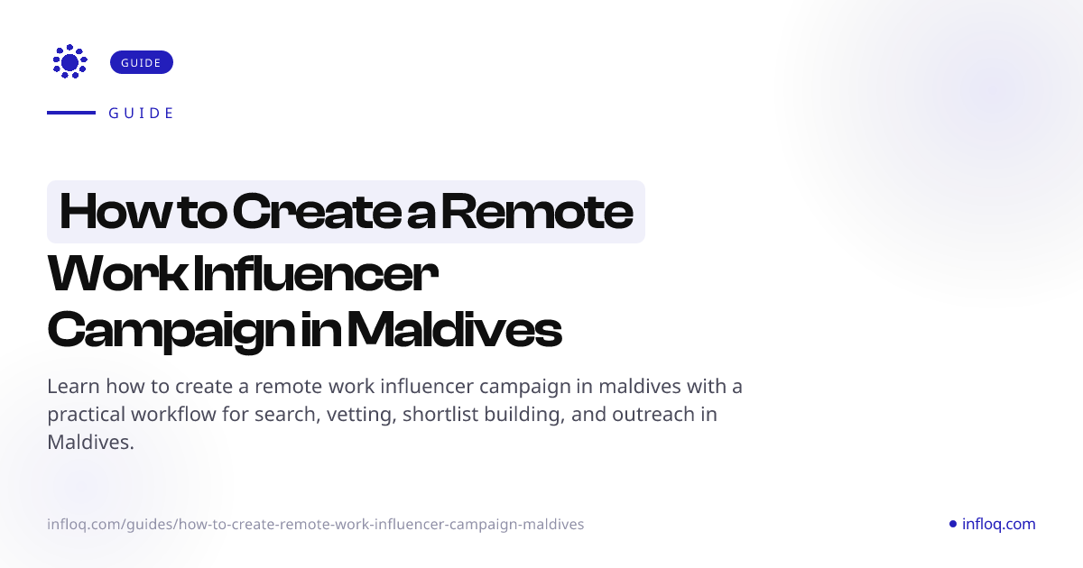 How to Create a Remote Work Influencer Campaign in Maldiv...
