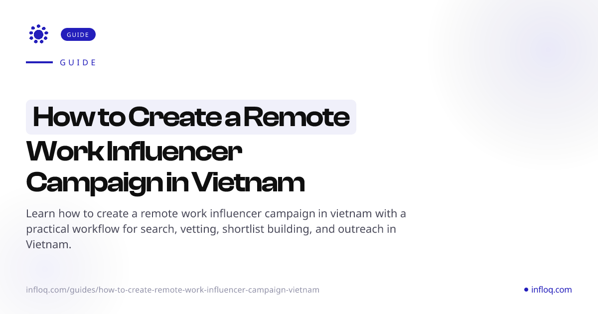 How to Create a Remote Work Influencer Campaign in Vietna...