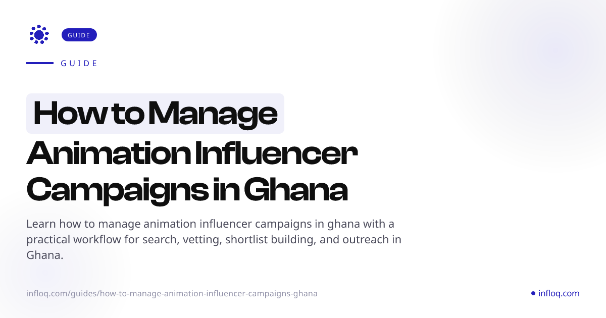 How to Manage Animation Influencer Campaigns in Ghana | I...