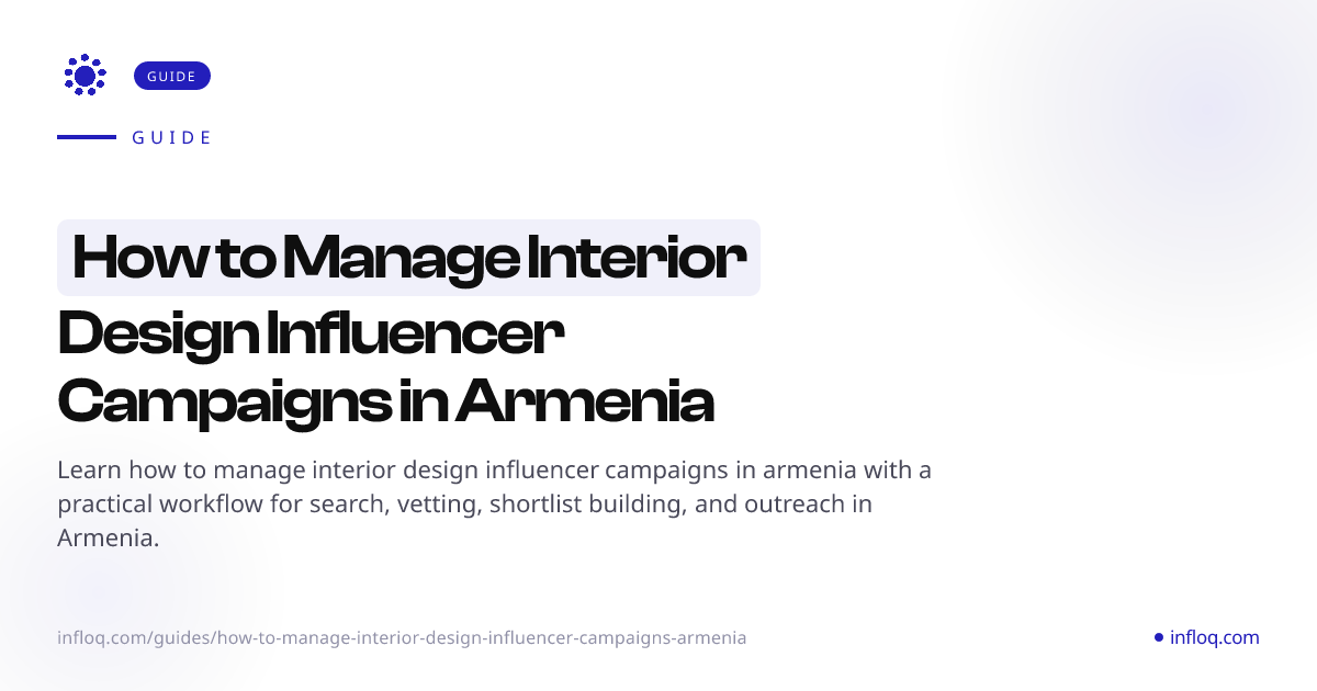 How to Manage Interior Design Influencer Campaigns in Arm...