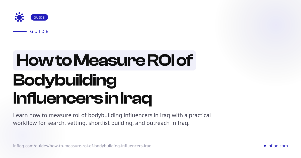 How to Measure ROI of Bodybuilding Influencers in Iraq