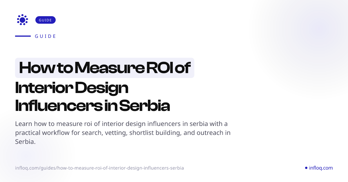 How to Measure ROI of Interior Design Influencers in Serb...