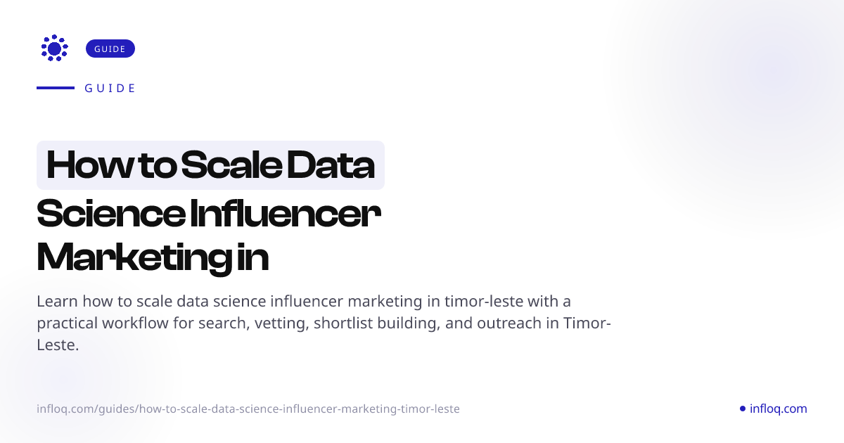 How to Scale Data Science Influencer Marketing in Timor-L...