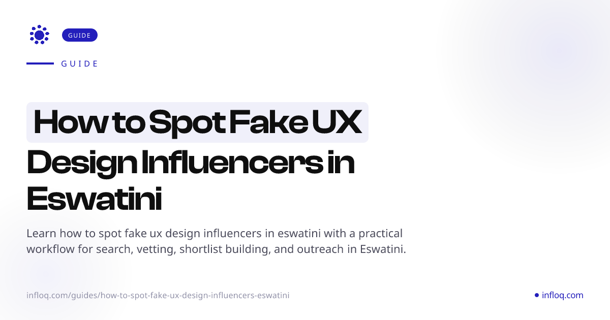 How to Spot Fake UX Design Influencers in Eswatini | Infloq