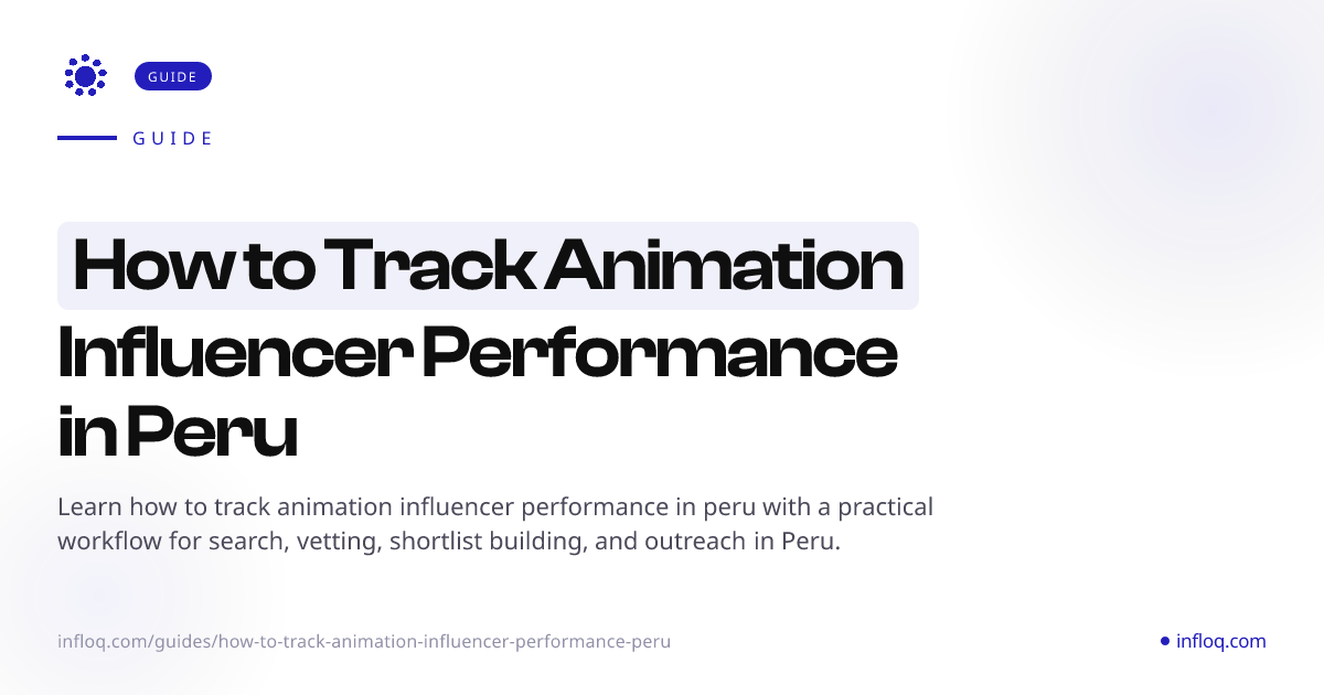 How to Track Animation Influencer Performance in Peru | I...