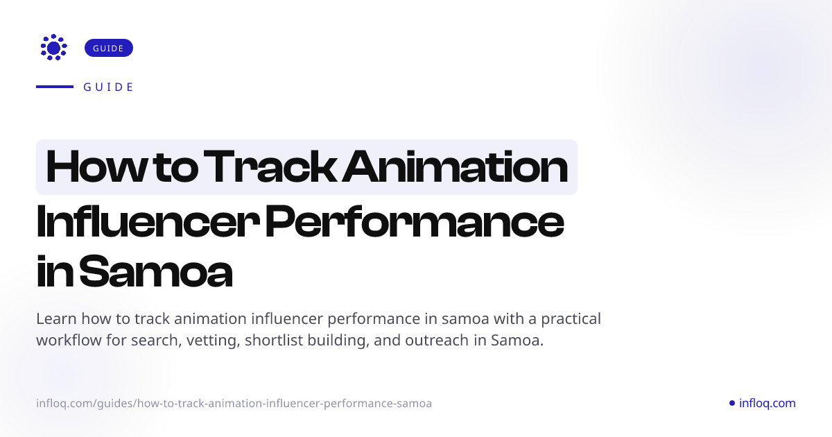 How to Track Animation Influencer Performance in Samoa