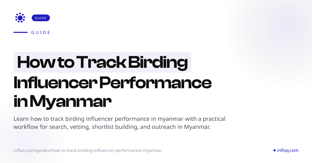 How to Track Birding Influencer Performance in Myanmar